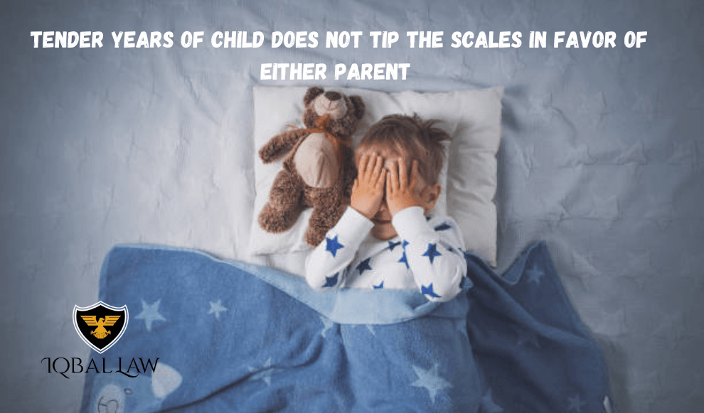 Tender Years of Child Does Not Tip the Scales in Favor of Either Parent