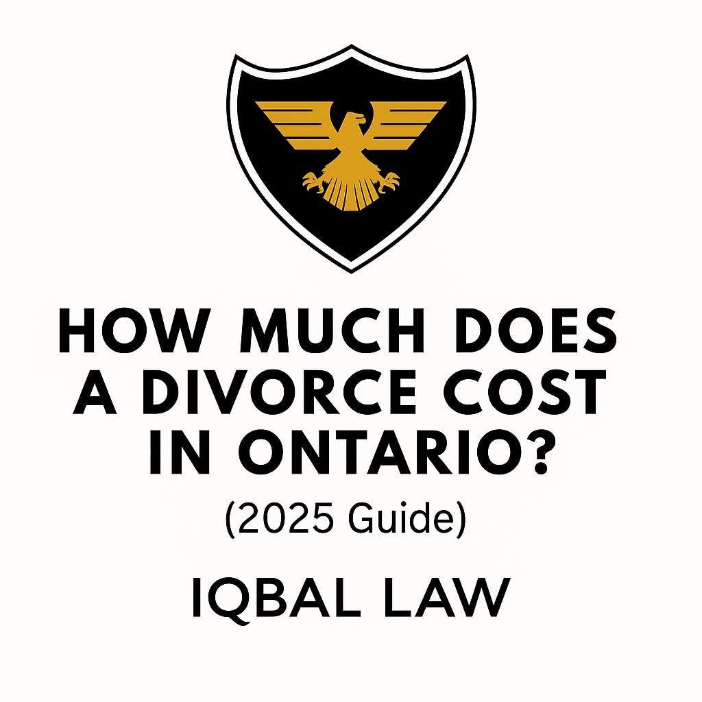How Much Does a Divorce Cost in Ontario? 2025 Guide – IQBAL LAW Family Lawyer Ontario