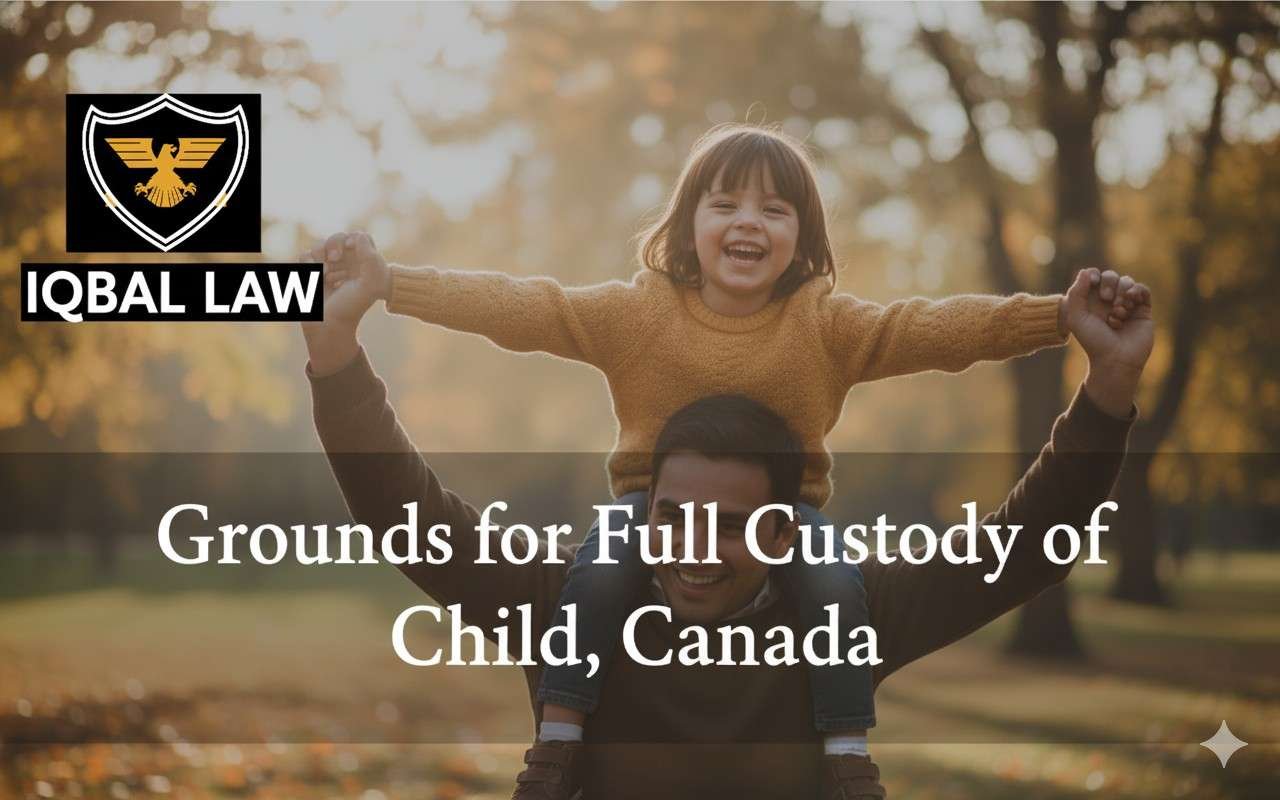 Grounds for Full Custody of a Child in Canada