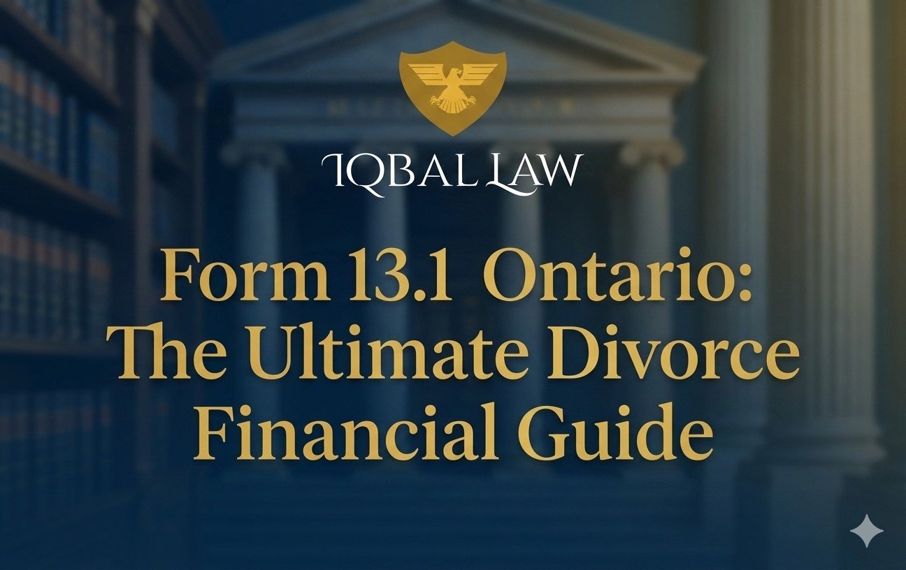 Comprehensive guide to Form 13.1 for Ontario divorce financial disclosure and property equalization by Iqbal Law.