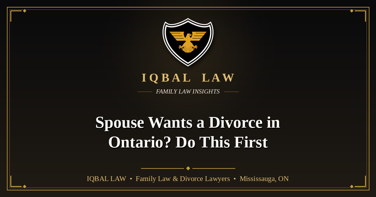 Iqbal Law blog banner: spouse wants a divorce in Ontario, what to do first